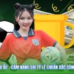 Kèo Châu Âu - Cẩm Nang Soi Tỷ Lệ Chuẩn Xác Cùng Xoilac